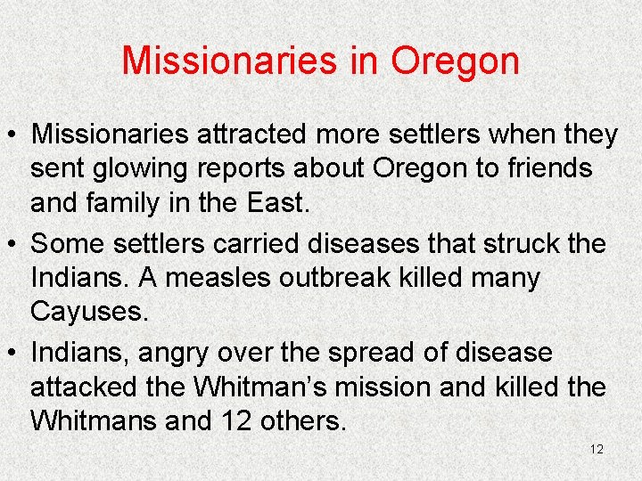 Missionaries in Oregon • Missionaries attracted more settlers when they sent glowing reports about