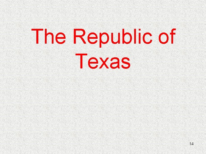 The Republic of Texas 14 