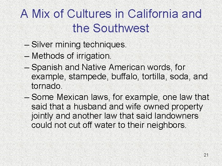 A Mix of Cultures in California and the Southwest – Silver mining techniques. –