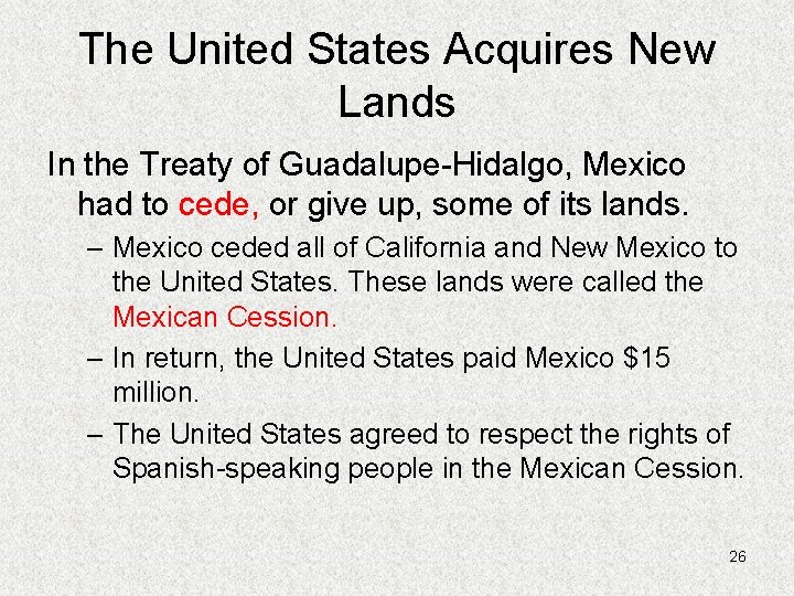 The United States Acquires New Lands In the Treaty of Guadalupe-Hidalgo, Mexico had to