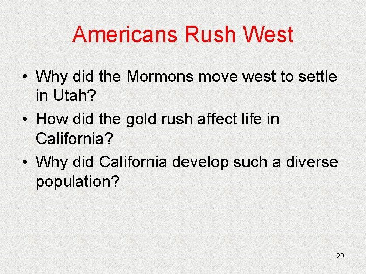 Americans Rush West • Why did the Mormons move west to settle in Utah?