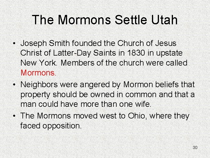 The Mormons Settle Utah • Joseph Smith founded the Church of Jesus Christ of