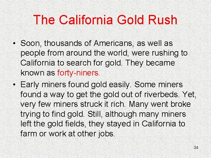 The California Gold Rush • Soon, thousands of Americans, as well as people from