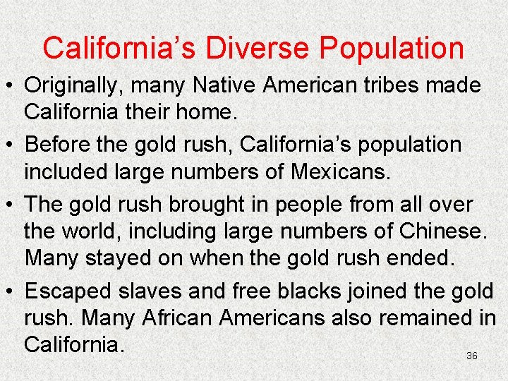 California’s Diverse Population • Originally, many Native American tribes made California their home. •