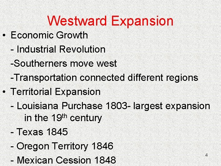 Westward Expansion • Economic Growth - Industrial Revolution -Southerners move west -Transportation connected different