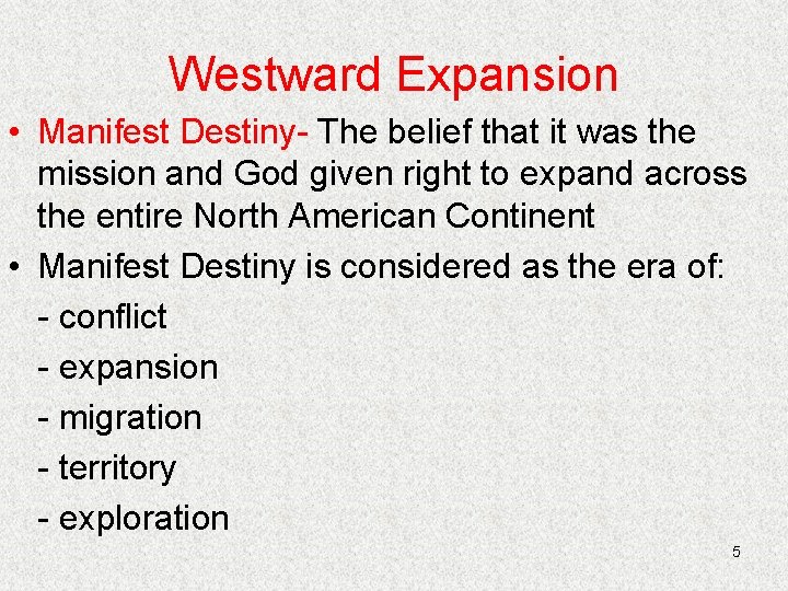 Westward Expansion • Manifest Destiny- The belief that it was the mission and God