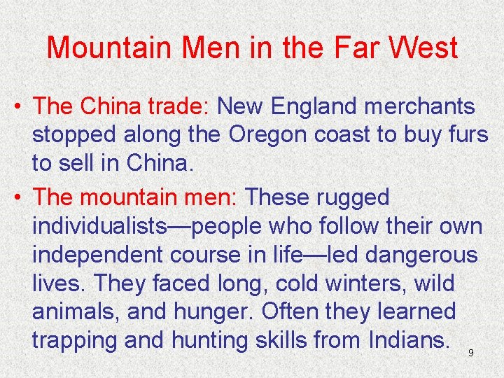 Mountain Men in the Far West • The China trade: New England merchants stopped