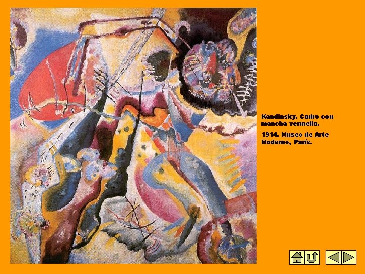Kandinsky. Cadro con mancha vermella. 1914. Museo de Arte Moderno, París. Kandinsky. Cadro con mancha vermella. 1914. Museo de Arte Moderno, París.