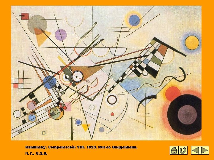 Kandinsky. Componsición VIII. 1923. Museo Guggenheim, N. Y. , U. S. A. Kandinsky. Componsición VIII. 1923. Museo Guggenheim, N. Y. , U. S. A.