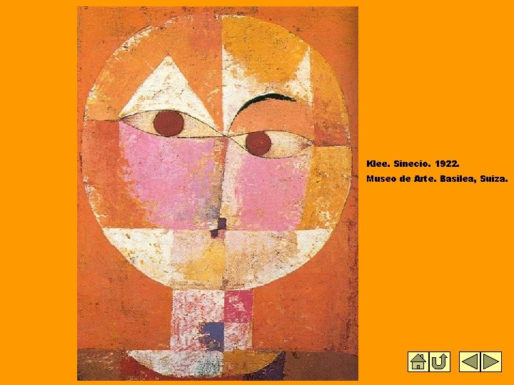 Klee. Sinecio. 1922. Museo de Arte. Basilea, Suiza. Klee. Sinecio. 1922. Museo de Arte. Basilea, Suiza.