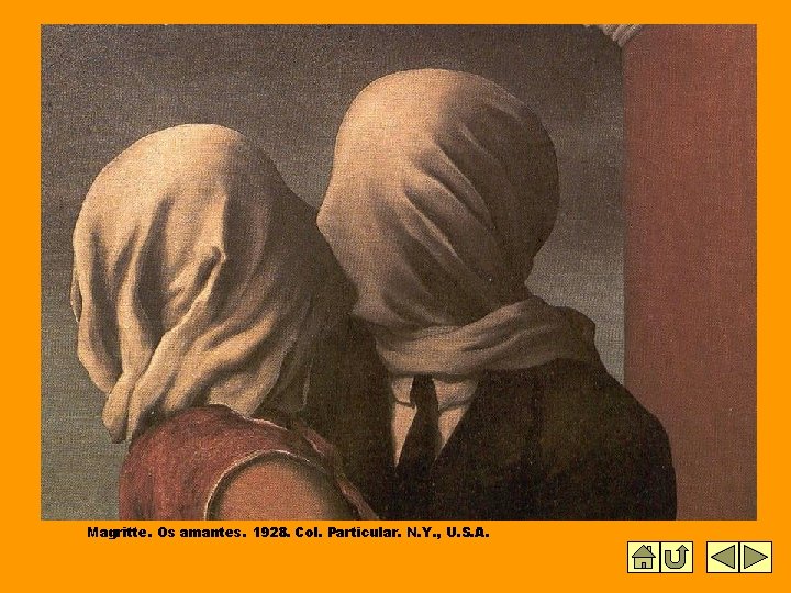 Magritte. Os amantes. 1928. Col. Particular. N. Y. , U. S. A. Magritte. Os amantes. 1928. Col. Particular. N. Y. , U. S. A.