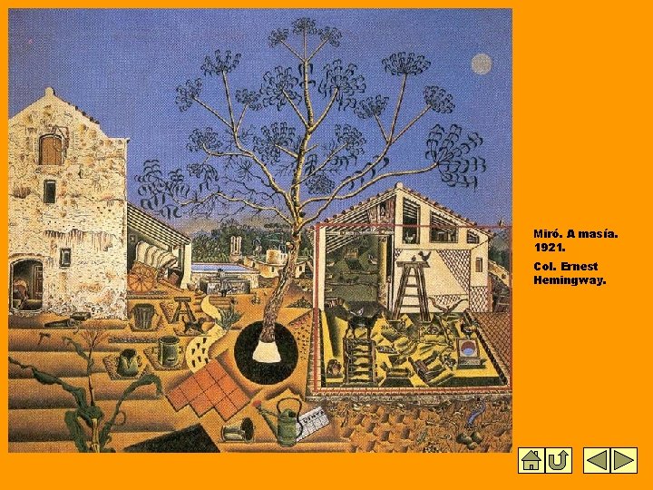 Miró. A masía. 1921. Col. Ernest Hemingway. Miró. A masía. 1921. Col. Ernest Hemingway.