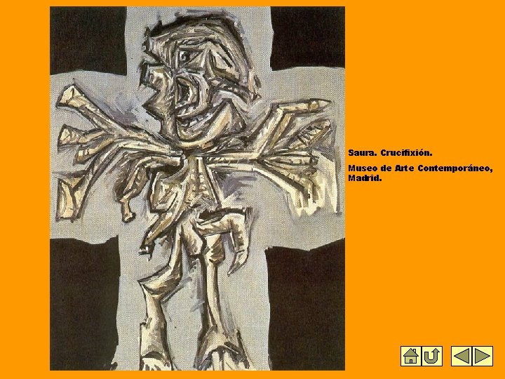 Saura. Crucifixión. Museo de Arte Contemporáneo, Madrid. Saura. Crucifixión. Museo de Arte Contemporáneo, Madrid.