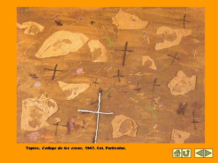 Tapies. Collage de les creus. 1947. Col. Particular. Tapies. Collage de les creus. 1947. Col. Particular.
