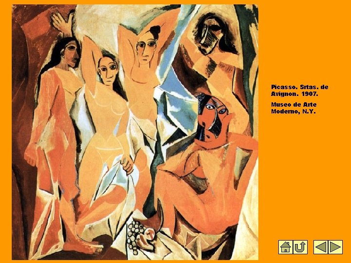 Picasso. Srtas. de Avignon. 1907. Museo de Arte Moderno, N. Y. Picasso. Srtas. de Avignon. 1907. Museo de Arte Moderno, N. Y.