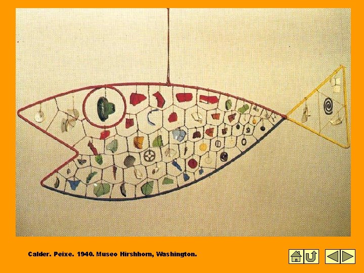 Calder. Peixe. 1940. Museo Hirshhorn, Washington. Calder. Peixe. 1940. Museo Hirshhorn, Washington.