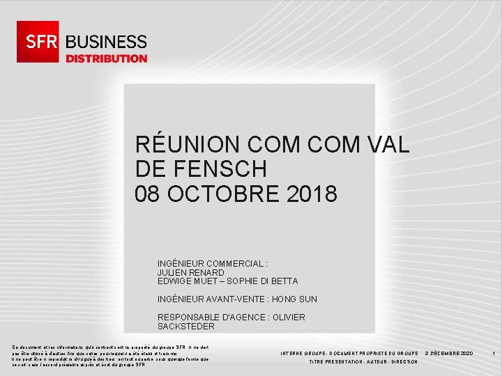 RÉUNION COM VAL DE FENSCH 08 OCTOBRE 2018 INGÉNIEUR COMMERCIAL : JULIEN RENARD EDWIGE
