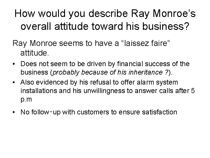 How would you describe Ray Monroe’s overall attitude toward his business? Ray Monroe seems