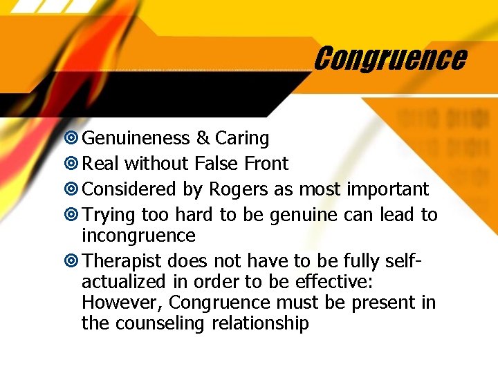 Congruence Genuineness & Caring Real without False Front Considered by Rogers as most important