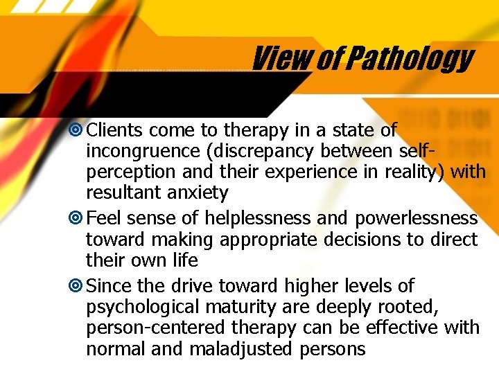 View of Pathology Clients come to therapy in a state of incongruence (discrepancy between