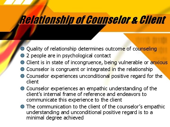 Relationship of Counselor & Client Quality of relationship determines outcome of counseling 2 people