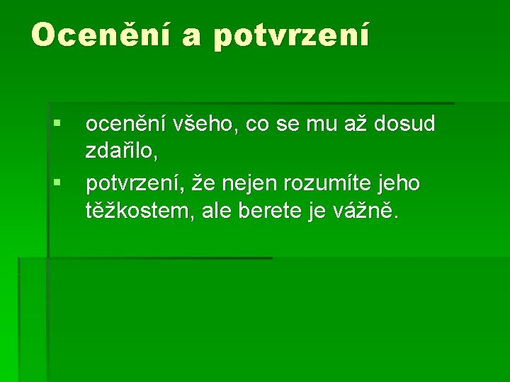 Ocenění a potvrzení § ocenění všeho, co se mu až dosud zdařilo, § potvrzení,