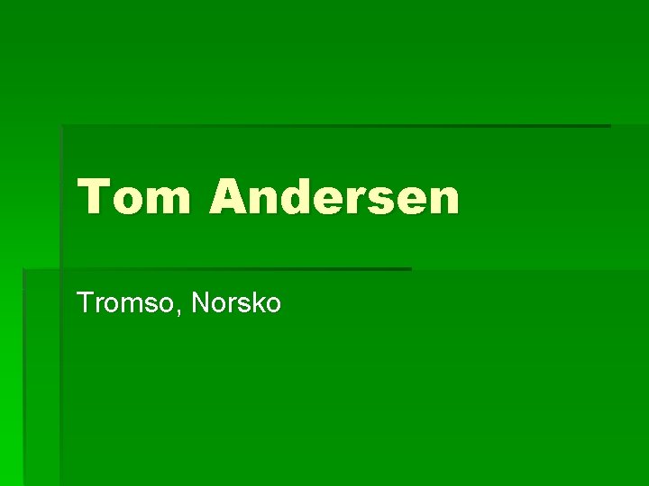 Tom Andersen Tromso, Norsko 