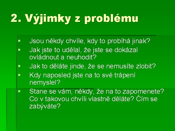 2. Výjimky z problému § § § Jsou někdy chvíle, kdy to probíhá jinak?