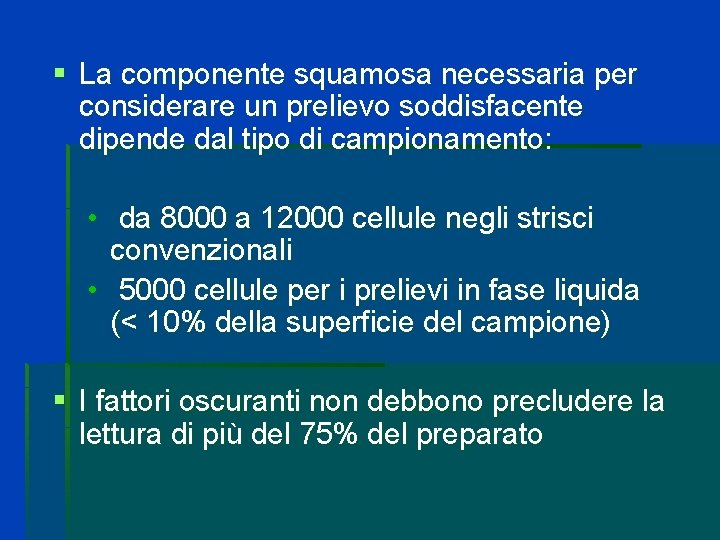 § La componente squamosa necessaria per considerare un prelievo soddisfacente dipende dal tipo di § La componente squamosa necessaria per considerare un prelievo soddisfacente dipende dal tipo di