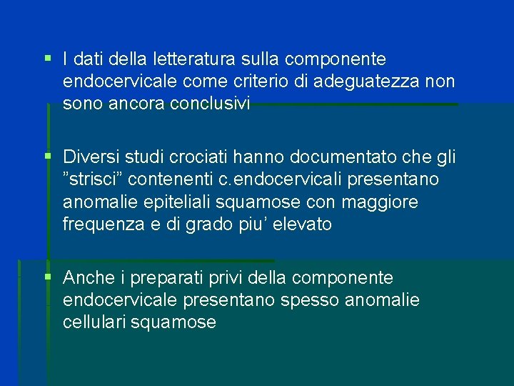 § I dati della letteratura sulla componente endocervicale come criterio di adeguatezza non sono § I dati della letteratura sulla componente endocervicale come criterio di adeguatezza non sono