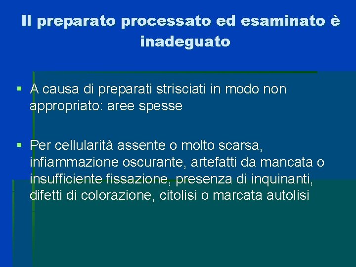 Il preparato processato ed esaminato è inadeguato § A causa di preparati strisciati in Il preparato processato ed esaminato è inadeguato § A causa di preparati strisciati in