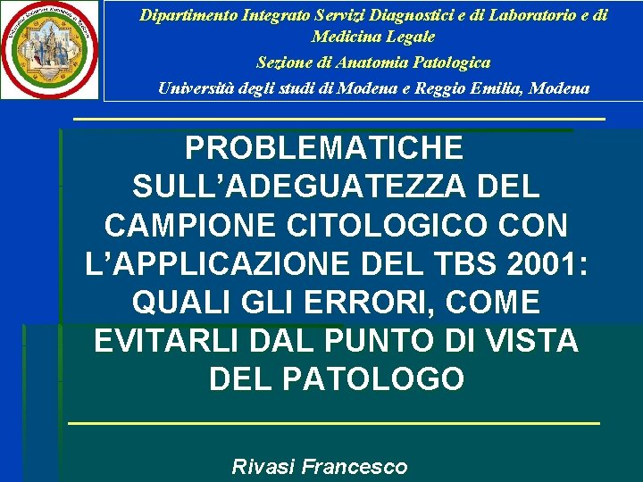 Dipartimento Integrato Servizi Diagnostici e di Laboratorio e di Medicina Legale Sezione di Anatomia Dipartimento Integrato Servizi Diagnostici e di Laboratorio e di Medicina Legale Sezione di Anatomia