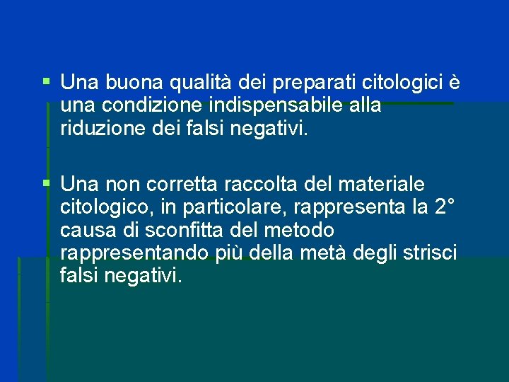 § Una buona qualità dei preparati citologici è una condizione indispensabile alla riduzione dei § Una buona qualità dei preparati citologici è una condizione indispensabile alla riduzione dei