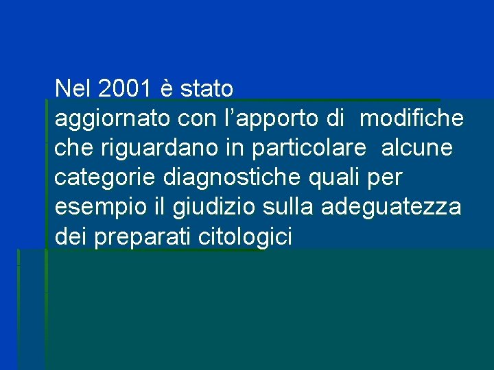Nel 2001 è stato aggiornato con l’apporto di modifiche riguardano in particolare alcune categorie Nel 2001 è stato aggiornato con l’apporto di modifiche riguardano in particolare alcune categorie