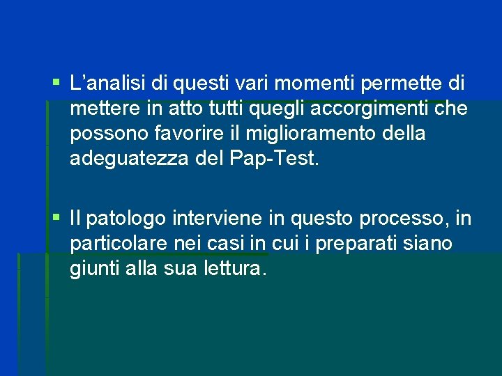§ L’analisi di questi vari momenti permette di mettere in atto tutti quegli accorgimenti § L’analisi di questi vari momenti permette di mettere in atto tutti quegli accorgimenti