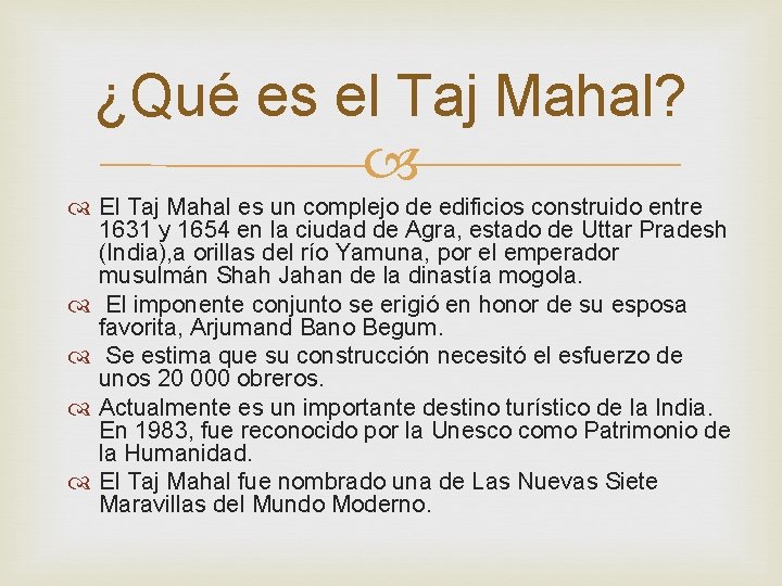 ¿Qué es el Taj Mahal? El Taj Mahal es un complejo de edificios construido