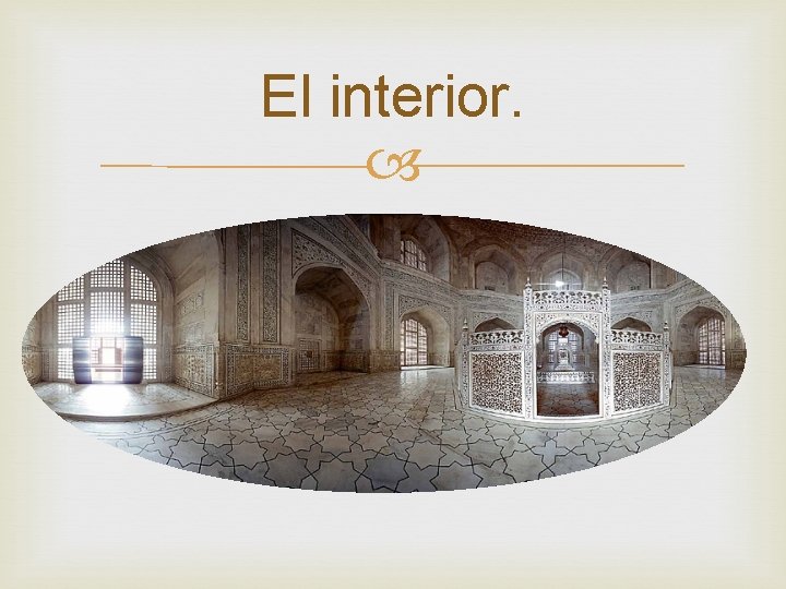 El interior. 