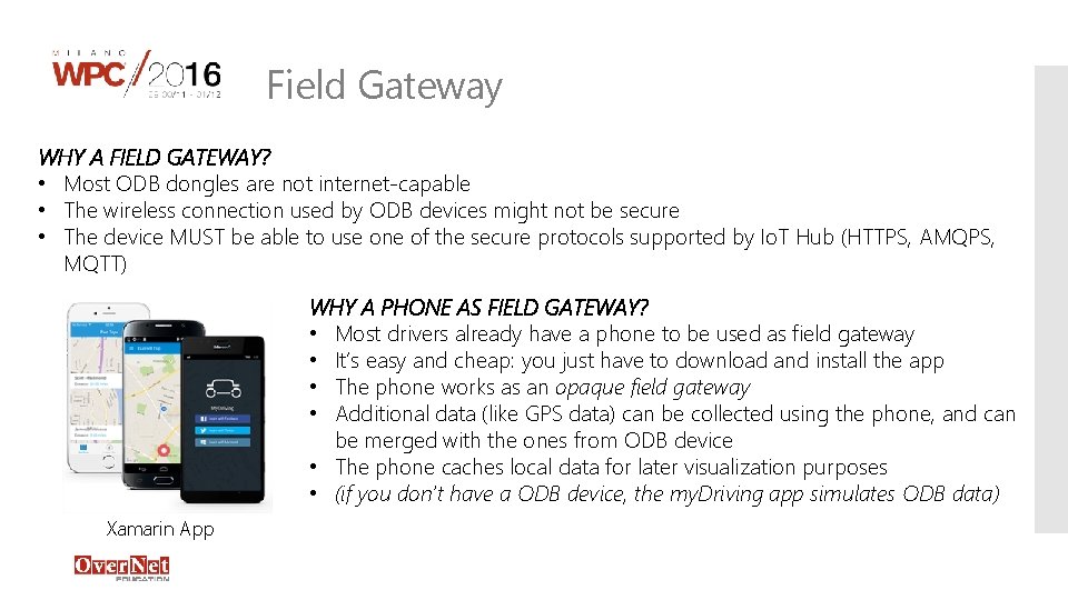 Field Gateway WHY A FIELD GATEWAY? • Most ODB dongles are not internet-capable • Field Gateway WHY A FIELD GATEWAY? • Most ODB dongles are not internet-capable •