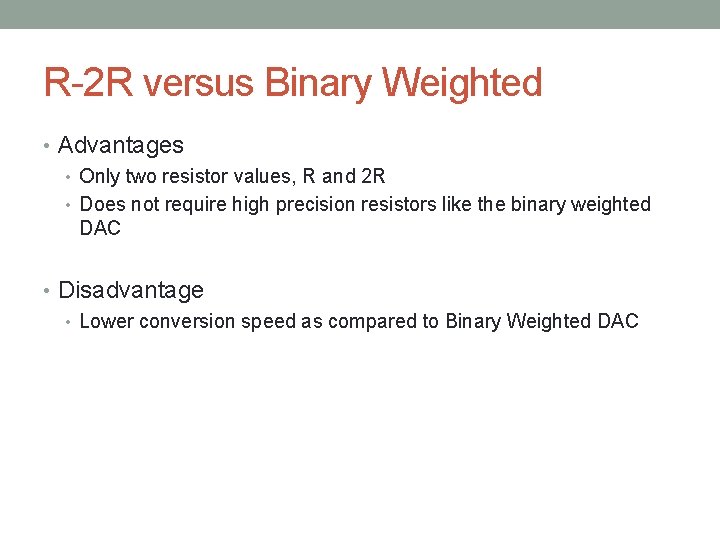 R-2 R versus Binary Weighted • Advantages • Only two resistor values, R and