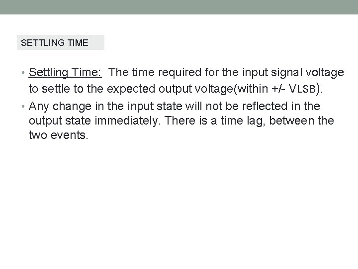 SETTLING TIME • Settling Time: The time required for the input signal voltage to