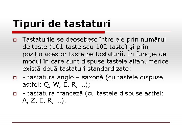 Tipuri de tastaturi o o o Tastaturile se deosebesc între ele prin numărul de