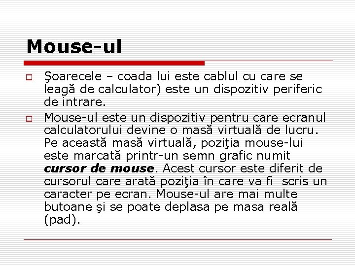 Mouse-ul o o Şoarecele – coada lui este cablul cu care se leagă de
