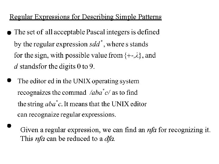 Regular Expressions for Describing Simple Patterns Given a regular expression, we can find an