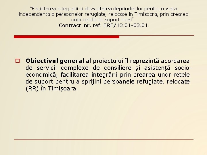 “Facilitarea integrarii si dezvoltarea deprinderilor pentru o viata independenta a persoanelor refugiate, relocate in