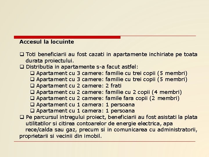 Accesul la locuinte q Toti beneficiarii au fost cazati in apartamente inchiriate pe toata