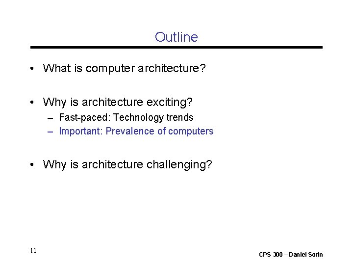 Outline • What is computer architecture? • Why is architecture exciting? – Fast-paced: Technology