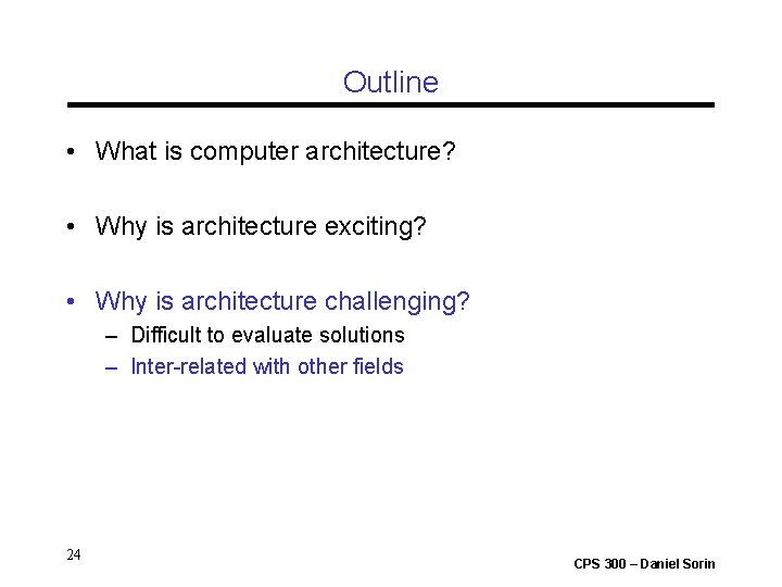 Outline • What is computer architecture? • Why is architecture exciting? • Why is