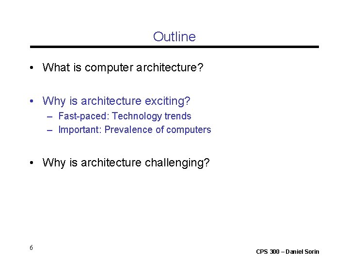 Outline • What is computer architecture? • Why is architecture exciting? – Fast-paced: Technology