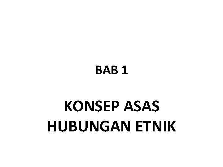 BAB 1 KONSEP ASAS HUBUNGAN ETNIK 