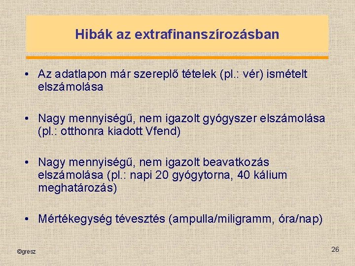 Hibák az extrafinanszírozásban • Az adatlapon már szereplő tételek (pl. : vér) ismételt elszámolása
